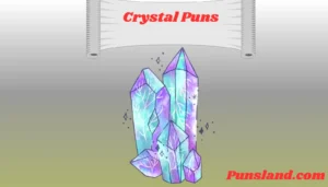 Read more about the article  125+ Crystal Puns That Will Rock Your World!