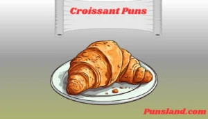Read more about the article 375+ Croissant Puns That Will Butter You Up!