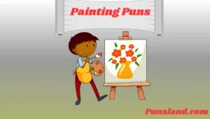 Read more about the article  135+ Top Painting Puns That Will Color You Amused!