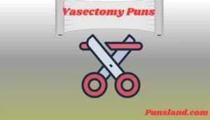 Read more about the article  140+ Vasectomy Puns That Will Leave You in Stitches!