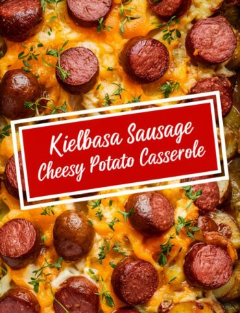 Kielbasa Sausage Cheesy Potato Casserole