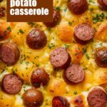 Kielbasa Sausage Cheesy Potato Casserole